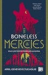 The Boneless Mercies by April Genevieve Tucholke