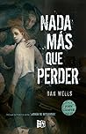Nada más que perder by Dan Wells