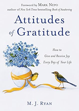 Attitudes of Gratitude: How to Give and Receive Joy Every Day of Your Life