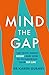 Mind The Gap: The truth about desire and how to futureproof your sex life