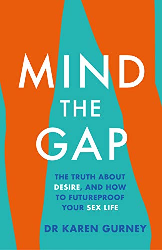 Mind The Gap: The truth about desire and how to futureproof your sex life (Kindle Edition)