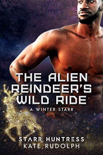 The Alien Reindeer's Wild Ride (A Winter Starr, #5)