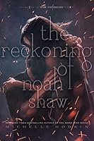 The Reckoning of Noah Shaw (The Shaw Confessions, #2)