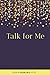 Talk for Me