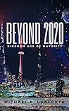 BEYOND 2020: KINGDOM AGE OF MATURITY BEYOND 2020: KINGDOM AGE OF MATURITY