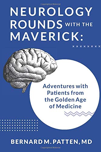Neurology Rounds with the Maverick: Adventures with Patients from the Golden Age of Medicine (Paperback)