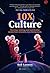 10X Culture: The 4-hour meeting week and 25 other secrets from innovative, fast-moving teams