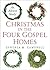 Christmas in the Four Gospel Homes by Cynthia M. Campbell