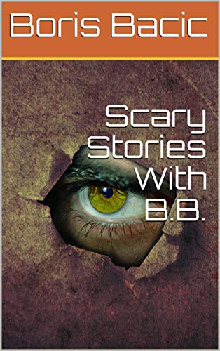 Scary Stories With B.B. (Kindle Edition)