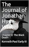 The Journal of Jonathan Hyde-White: Chapter II: The Black Death The Journal of Jonathan Hyde-White: Chapter II: The Black Death