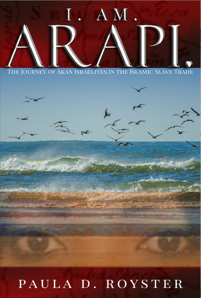 I. Am. Arapi. The Journey of Akan Israelites in the Islamic Slave Trade (Paperback)
