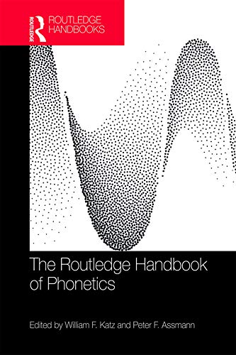 The Routledge Handbook of Phonetics (Routledge Handbooks in Linguistics)