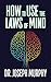 How to Use the Laws of Mind by Joseph Murphy
