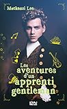 Les Aventures d'un apprenti gentleman by Mackenzi Lee