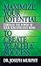 Maximize Your Potential Through the Power of Your Subconscious Mind to Create Wealth and Success