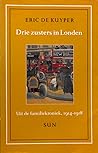 Drie zusters in Londen: Uit de familiekroniek, 1914-1918 Drie zusters in Londen: Uit de familiekroniek, 1914-1918