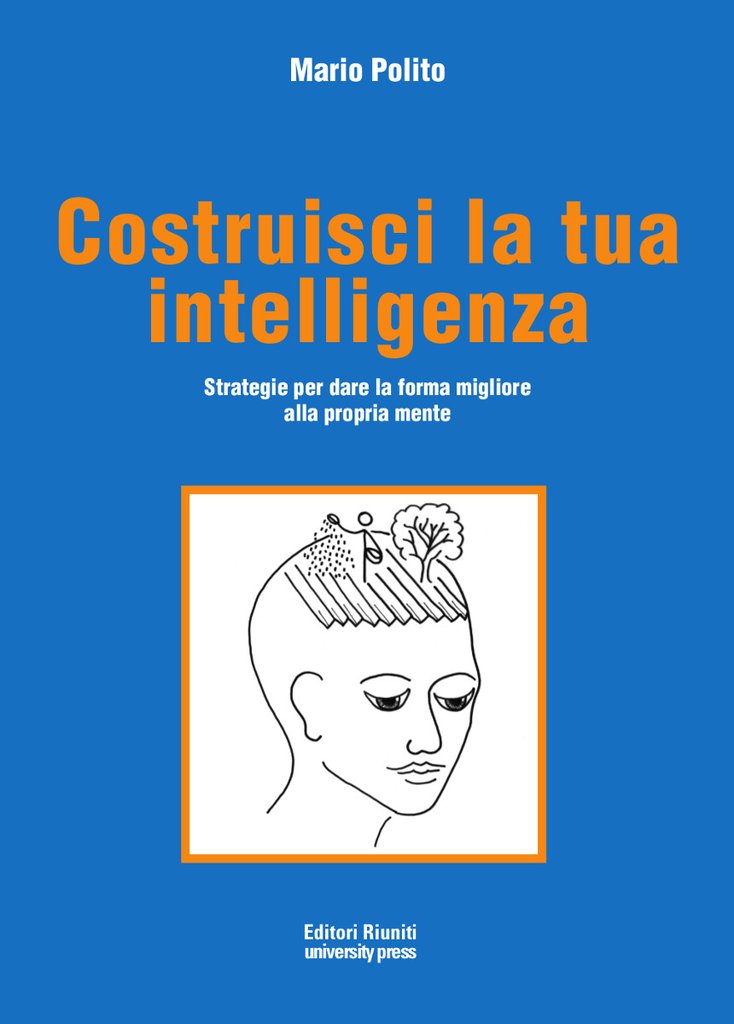 Costruisci la tua intelligenza. Strategie per dare la forma migliore alla propria mente (Paperback)