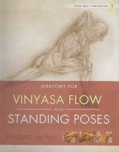 Anatomy for Vinyasa flow and Standing Poses (Kindle Edition)