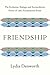 Friendship: The Evolution, Biology, and Extraordinary Power of Life's Fundamental Bond