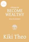9 Keys to Become Wealthy 9 Keys to Become Wealthy