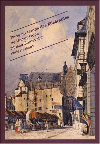 Paris au temps des Misérables de Victor Hugo (Paperback)