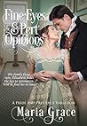 Fine Eyes and Pert Opinions by Maria Grace Fine Eyes and Pert Opinions by Maria Grace
