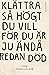 Klättra så högt du vill för du är ju ändå redan död