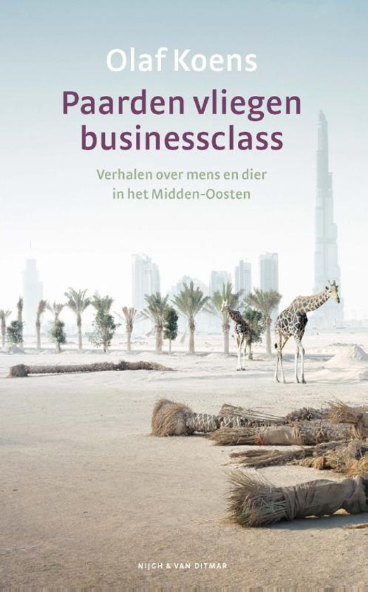 Paarden vliegen businessclass. Verhalen over mens en dier in het Midden-Oosten (Paperback)