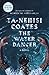 The Water Dancer by Ta-Nehisi Coates
