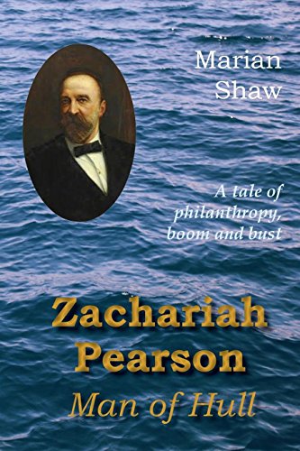 Zachariah Pearson: Man of Hull: A Tale of Philanthropy, Boom and Bust (Paperback)
