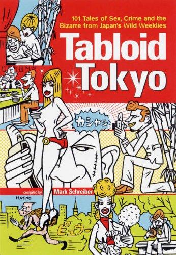 Tabloid Tokyo: 101 Tales of Sex, Crime and the Bizarre from Japan's Wild Weeklies (Paperback)