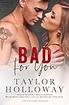 Bad for You by Taylor Holloway Bad for You by Taylor Holloway