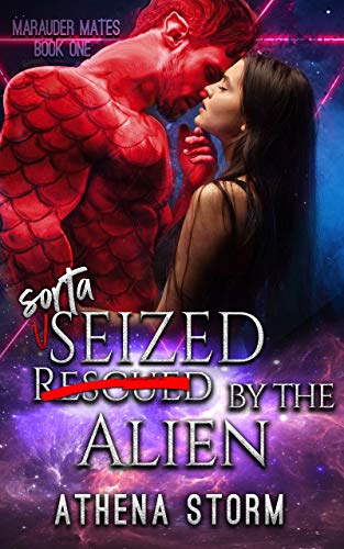Sorta Seized By The Alien (Marauder Mates, #1)