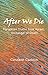 After We Die: Forgotten Tru...
