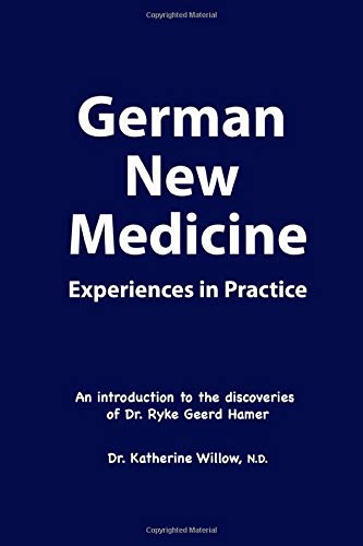 German New Medicine Experiences in Practice: An introduction to the medical discoveries of Dr. Ryke Geerd Hamer Dr. Katherine (Paperback)