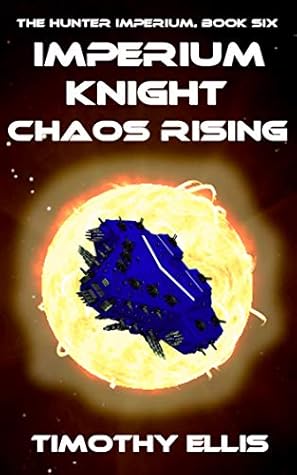 Imperium Knight Chaos Rising (The Hunter Imperium, #6)