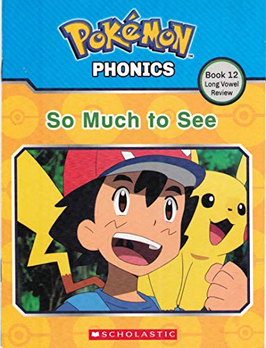 Pokemon Phonics: So Much to See (Book 12 Long Vowel Review)
