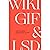 WIKI, GIF & LSD - L'encyclo...