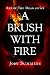 A Brush with Fire (Art of t...