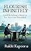 Flourish Infinitely  by Rakhi Kapoor