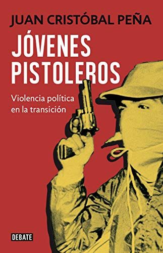 Jóvenes pistoleros: Violencia política en la transición (Kindle Edition)