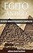 Egito Antigo: Um Guia Completo da História Egípcia, Pirâmides Antigas, Templos, Mitologia Egípcia e Faraós, como Tutancâmon e Cleópatra