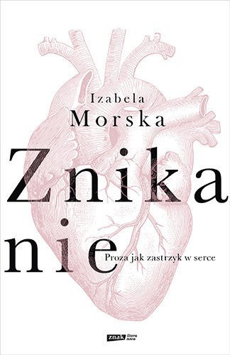 Znikanie. Proza jak zastrzyk w serce (Hardcover)