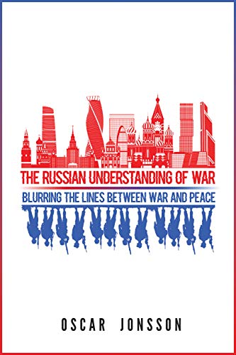 The Russian Understanding of War: Blurring the Lines between War and Peace (Kindle Edition)