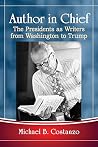 Author in Chief: The Presidents as Writers from Washington to Trump Book cover for Author in Chief: The Presidents as Writers from Washington to Trump