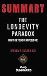 Summary: The Longevity Paradox by Steven R. Gundry: How to Die Young at a Ripe Old Age