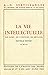 La Vie Intellectuelle: son Esprit, ses Conditions, ses Méthodes