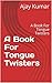 A Book For Tongue Twisters:...