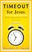Timeout for Jesus by Heather Norman Smith