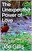 The Unexpected Power of Lov...